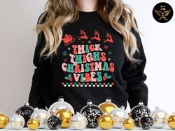 thick thighs and christmas vibes sweatshirt, christmas crewneck, funny christmas sweater, retro christmas sweatshirt, ho