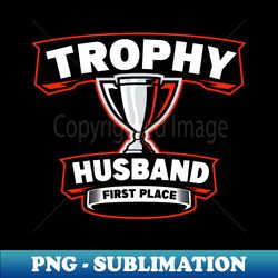 trophy husband - professional sublimation digital download - transform your sublimation creations