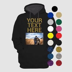 custom photo on a hoodie with custom text, glitter, sayings, custom sweatshirt,