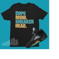 dope mom sneaker head shirt to match air jordan 5 aqua - retro 5s tee - aqua 5s tshirt - cool mom gift - sneaker party t