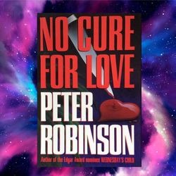 no cure for love by peter robinson (author)