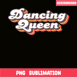 dancing queen quotes png, retro dance png, fabulous queen png