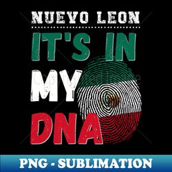 its in my dna nuevo len mexico - artistic sublimation digital file - perfect for personalization