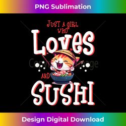 just a girl who loves cats and sushi - sushi cat - classic sublimation png file - craft with boldness and assurance