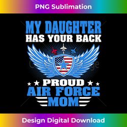 my daughter has your back proud air force mom military gift - luxe sublimation png download - crafted for sublimation excellence