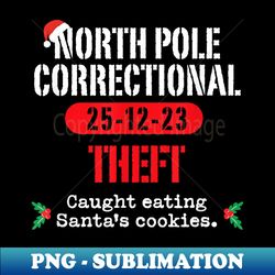 North Pole Correctional - Theft Eating Santa's Cookies - PNG Transparent Sublimation File - Perfect for Sublimation Mastery