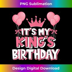 It's My King's Birthday Celebration - Sublimation-Optimized PNG File - Spark Your Artistic Genius