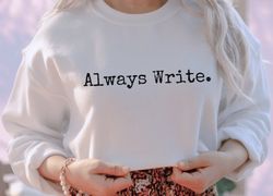 Always Write TShirt , Always Right, Writer Gifts, Gift for W