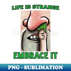 life is strange embrace it - exclusive sublimation digital file - boost your success with this inspirational png download