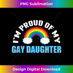 I'm Proud of My Gay Daughter LGBTQ Mom or Dad - Bespoke Sublimation Digital File - Channel Your Creative Rebel