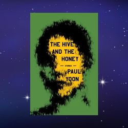 the hive and the honey: stories by paul yoon (author)