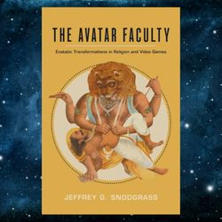 the avatar faculty: ecstatic transformations in religion and video games (volume 16) (ethnographic studies in subjectivi