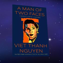 a man of two faces: a memoir, a history, a memorial by viet thanh nguyen (author)