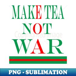 make tea not war - retro png sublimation digital download - spice up your sublimation projects