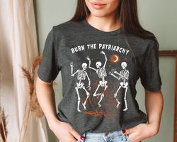 burn the patriarchy shirt, feminist halloween shirt, dancing skeleton tee, reproductive rights shirt, social justice shi