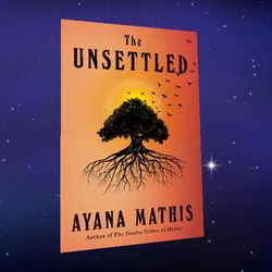 the unsettled: a novel by ayana mathis (author)