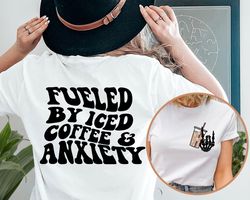 fueled by iced coffee and anxiety shirt, iced coffee and anxiety t-shirt, trendy anxiety tee, funny anxiety shirt, iced