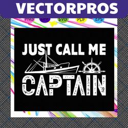 just call me captain,captain svg, captain shirt, captain lover shirt, trending svg files for silhouette, files for cricu