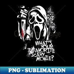 whats your favorite scary movie - premium png sublimation file - perfect for personalization