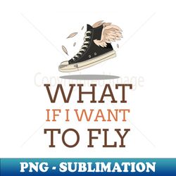 what if i want to fly sneaker - elegant sublimation png download - create with confidence