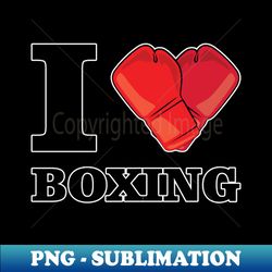 i love boxing - professional sublimation digital download - add a festive touch to every day
