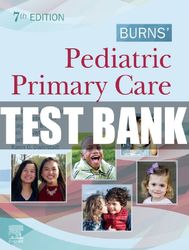 test bank burns pediatric primary care 7th edition maaks