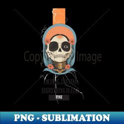 im fine its fine everything is fine - sublimation-ready png file - perfect for sublimation art
