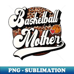 basketball mother vintage basketball family matching - premium png sublimation file - create with confidence