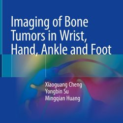 "imaging of bone tumors in wrist, hand, ankle and foot (cheng) 1 ed (2023)" pdf