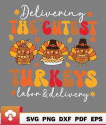 Delivering Cutest Turkeys Labor And Delivery Thanksgiving SVG  WildSvg