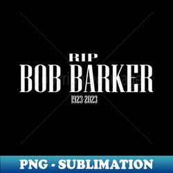 rip bob barker - trendy sublimation digital download - defying the norms