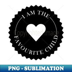 i am the favorite child - creative sublimation png download - revolutionize your designs