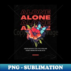 alone - sublimation-ready png file - unlock vibrant sublimation designs
