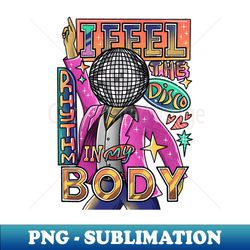 i feel the disco - retro png sublimation digital download - bold & eye-catching