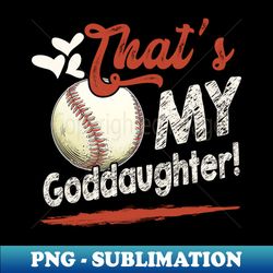 thats my goddaughter baseball t ball family matching - creative sublimation png download - revolutionize your designs