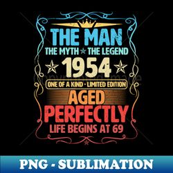 the man 1954 aged perfectly life begins at 69th birthday - premium sublimation digital download - defying the norms