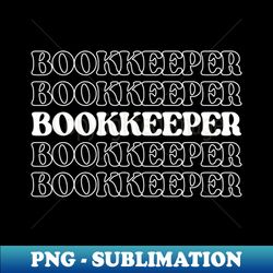 bookkeeper bookkeeper accountant clerk auditor teller - stylish sublimation digital download - instantly transform your sublimation projects