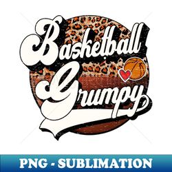 basketball grumpy vintage basketball family matching - unique sublimation png download - create with confidence