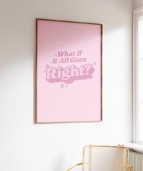 What If It All Goes Right, Quote Wall Print, Motivational Art, Digital Download Print, Retro Wall Decor, Downloadable Pr