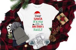 dear santa its my brothers fault shirt, christmas shirt, christmas santa shirt, santa hat shirt, christmas family shirt,
