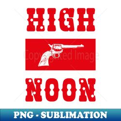 high noon - sublimation-ready png file - unleash your inner rebellion