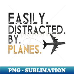 Easily Distracted By Airplanes Retro Airplane Funny Pilot - Retro PNG Sublimation Digital Download - Perfect for Sublimation Mastery