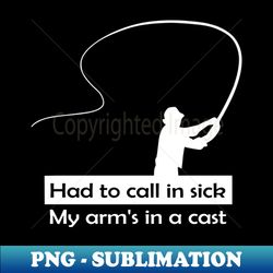 My Arms in A Cast - Premium PNG Sublimation File - Perfect for Sublimation Art