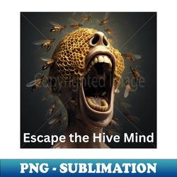 escape the hive mind - artistic sublimation digital file - unlock vibrant sublimation designs
