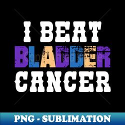 i beat bladder cancer - artistic sublimation digital file - spice up your sublimation projects