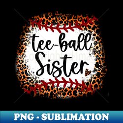 tee ball leopard   tee ball sister - decorative sublimation png file - fashionable and fearless