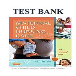 maternal child nursing care, 5th edition by perry, shannon e., hockenberry test bank