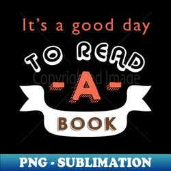 its a good time to read a book - png transparent sublimation file - transform your sublimation creations