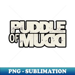 puddle of mudd - aesthetic sublimation digital file - boost your success with this inspirational png download