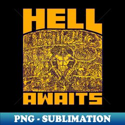 Hell Awaits - High-Resolution PNG Sublimation File - Revolutionize Your Designs